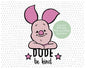 Piglet Dude be Kind graphic craft image, Winnie the Pooh