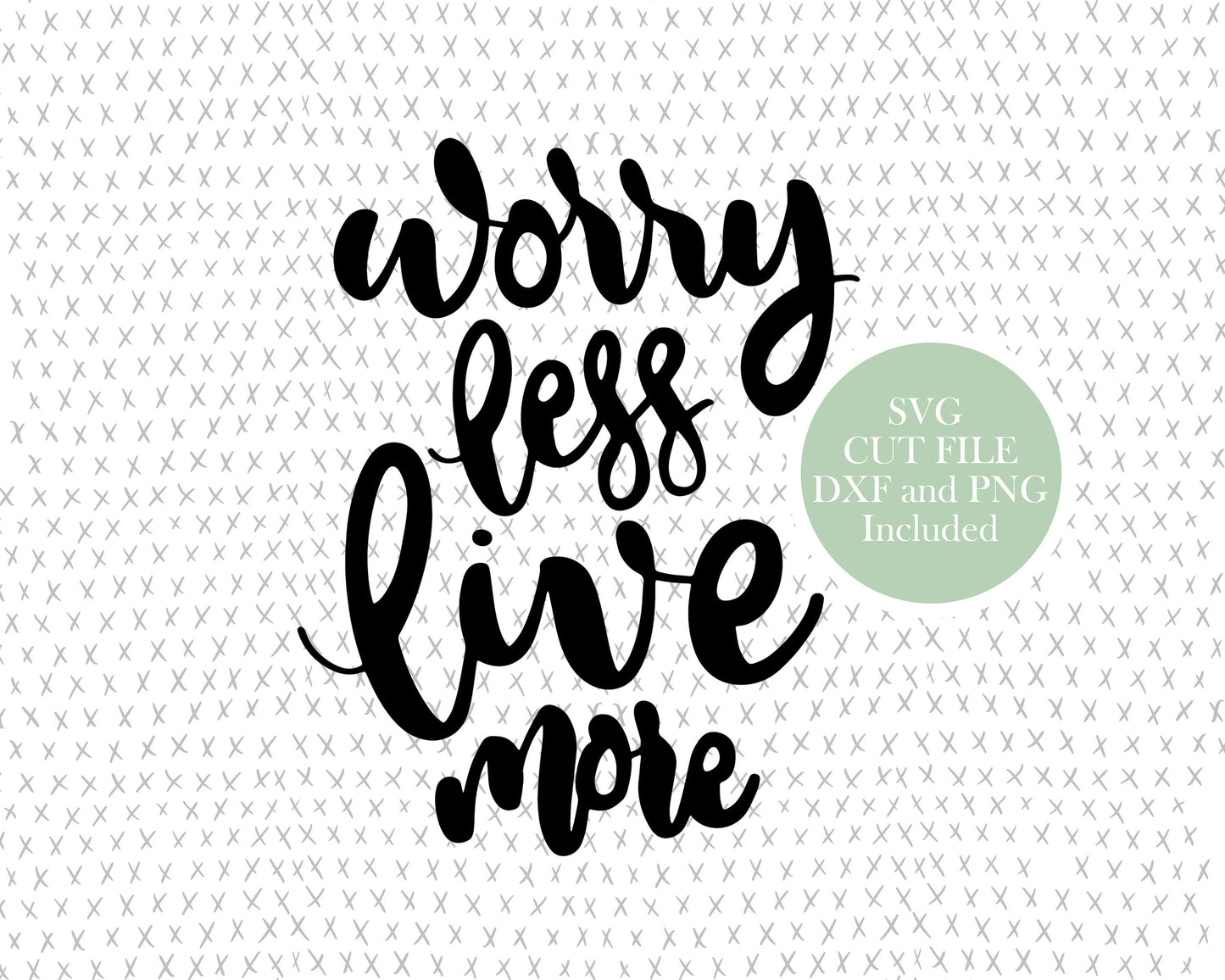 Life Quote graphic craft image, Worry Less Live More