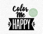 Positive Life Quote graphic craft image, Color me Happy