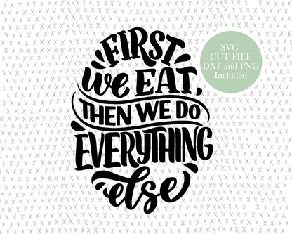 Eating Quote graphic craft image, First we eat, Dining